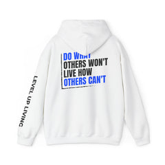 Level Up Living Hoodie — "Do What Others Won't, Live How Others Can't" Entrepreneur Sweatshirt