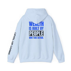 Level Up Living Hoodie — "WEALTH IS BUILT BY PEOPLE WHO TAKE ACTION" Entrepreneur Sweatshirt