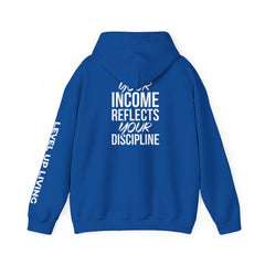 Level Up Living Hoodie – “Income Reflects Your Discipline” Motivational Pullover