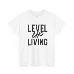 Level Up Living T‑Shirt — "Live It. Don't Talk It." Motivational Graphic Tee