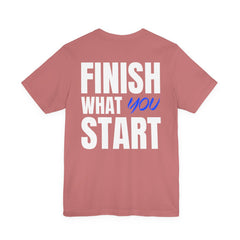 Finish What You Start Tee — Level Up Living Athletic Motivational Shirt