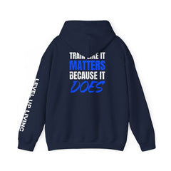 Hoodie — 'Level Up Living' Motivational Pullover (Train Like It Matters Because It Does)