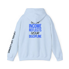 Level Up Living Hoodie – “Income Reflects Your Discipline” Motivational Pullover