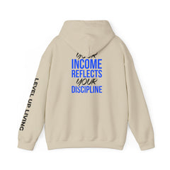 Level Up Living Hoodie – “Income Reflects Your Discipline” Motivational Pullover