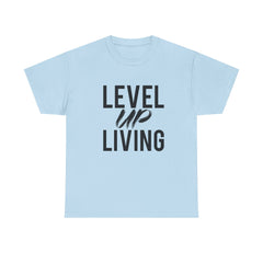 Level Up Living T‑Shirt — "Live It. Don't Talk It." Motivational Graphic Tee