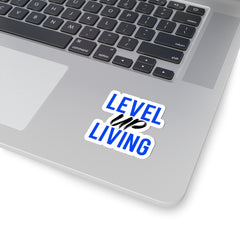 Level Up Living Sticker — Motivational Kiss-Cut Laptop Decal