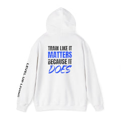 Hoodie — 'Level Up Living' Motivational Pullover (Train Like It Matters Because It Does)
