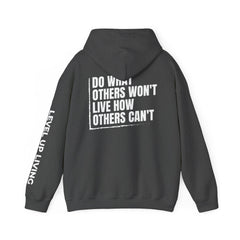 Level Up Living Hoodie — "Do What Others Won't, Live How Others Can't" Entrepreneur Sweatshirt