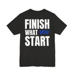 Finish What You Start Tee — Level Up Living Athletic Motivational Shirt