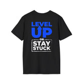 Level Up Or Stay Stuck - Level Up Living T-Shirt