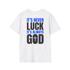 Faith 'It’s Never Luck, It’s Always God' T-Shirt — Level Up Living