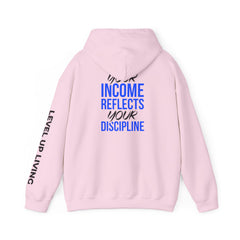 Level Up Living Hoodie – “Income Reflects Your Discipline” Motivational Pullover