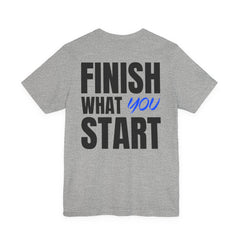 Finish What You Start Tee — Level Up Living Athletic Motivational Shirt