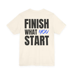 Finish What You Start Tee — Level Up Living Athletic Motivational Shirt