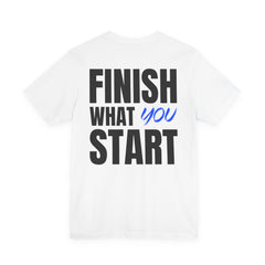 Finish What You Start Tee — Level Up Living Athletic Motivational Shirt