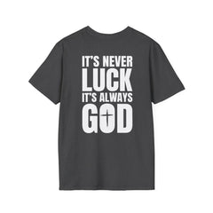 Faith 'It’s Never Luck, It’s Always God' T-Shirt — Level Up Living