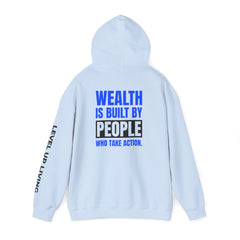 Level Up Living Hoodie — "WEALTH IS BUILT BY PEOPLE WHO TAKE ACTION" Entrepreneur Sweatshirt