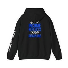 Level Up Living Hoodie – “Income Reflects Your Discipline” Motivational Pullover