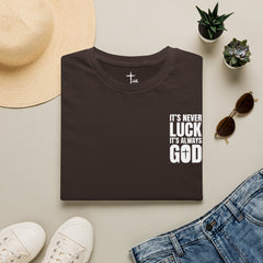 Faith 'It’s Never Luck, It’s Always God' T-Shirt — Level Up Living