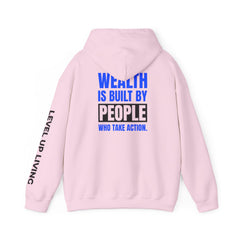 Level Up Living Hoodie — "WEALTH IS BUILT BY PEOPLE WHO TAKE ACTION" Entrepreneur Sweatshirt