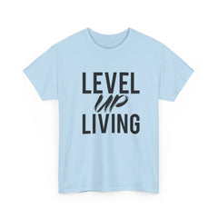 Level Up Living T‑Shirt — "Live It. Don't Talk It." Motivational Graphic Tee