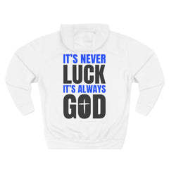 Hoodie – "It's Never Luck, It's Always God" Inspirational Graphic Hoodie