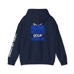 Level Up Living Hoodie – “Income Reflects Your Discipline” Motivational Pullover