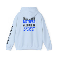 Hoodie — 'Level Up Living' Motivational Pullover (Train Like It Matters Because It Does)