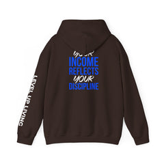 Level Up Living Hoodie – “Income Reflects Your Discipline” Motivational Pullover