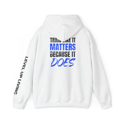 Hoodie — 'Level Up Living' Motivational Pullover (Train Like It Matters Because It Does)