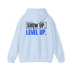 Level Up Hoodie — "Show Up. Level Up." Motivational Graphic Hoodie
