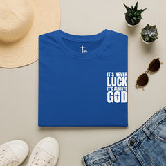 Faith 'It’s Never Luck, It’s Always God' T-Shirt — Level Up Living
