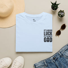 Faith 'It’s Never Luck, It’s Always God' T-Shirt — Level Up Living