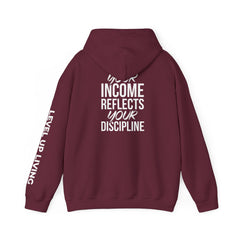 Level Up Living Hoodie – “Income Reflects Your Discipline” Motivational Pullover