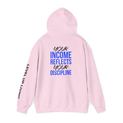 Level Up Living Hoodie – “Income Reflects Your Discipline” Motivational Pullover