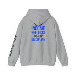 Level Up Living Hoodie – “Income Reflects Your Discipline” Motivational Pullover
