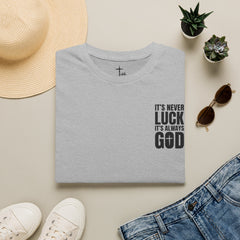 Faith 'It’s Never Luck, It’s Always God' T-Shirt — Level Up Living
