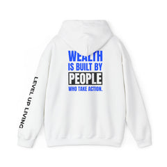 Level Up Living Hoodie — "WEALTH IS BUILT BY PEOPLE WHO TAKE ACTION" Entrepreneur Sweatshirt