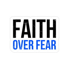 Faith Over Fear Sticker — Die-Cut Transparent Outdoor Decal
