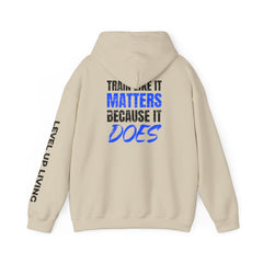 Hoodie — 'Level Up Living' Motivational Pullover (Train Like It Matters Because It Does)