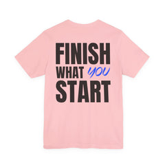 Finish What You Start Tee — Level Up Living Athletic Motivational Shirt