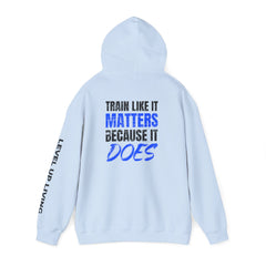 Hoodie — 'Level Up Living' Motivational Pullover (Train Like It Matters Because It Does)