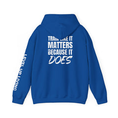 Hoodie — 'Level Up Living' Motivational Pullover (Train Like It Matters Because It Does)