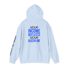 Level Up Living Hoodie – “Income Reflects Your Discipline” Motivational Pullover