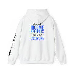Level Up Living Hoodie – “Income Reflects Your Discipline” Motivational Pullover