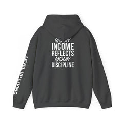 Level Up Living Hoodie – “Income Reflects Your Discipline” Motivational Pullover
