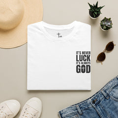 Faith 'It’s Never Luck, It’s Always God' T-Shirt — Level Up Living