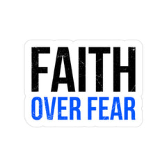 Faith Over Fear Sticker — Die-Cut Transparent Outdoor Decal