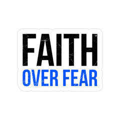 Faith Over Fear Sticker — Die-Cut Transparent Outdoor Decal