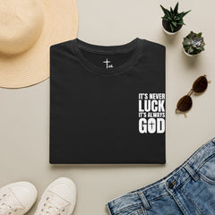 Faith 'It’s Never Luck, It’s Always God' T-Shirt — Level Up Living